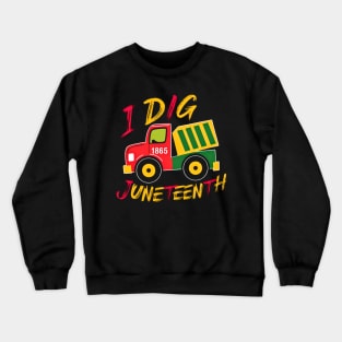 I dig Juneteenth cool toy truck for kids 2024 Crewneck Sweatshirt